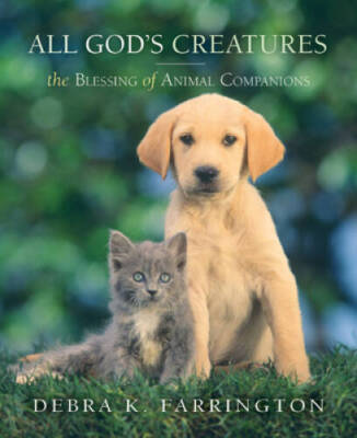 All Gods Creatures: The Blessing of Animal Companions - Paperback - GOOD