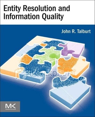 Entity Resolution and Information Quality by John R. Talburt [Paperback]