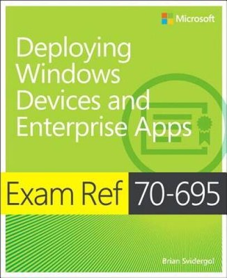 Exam Ref 70-695 Deploying Windows Devices and Enterprise Apps (MCSE) - GOOD