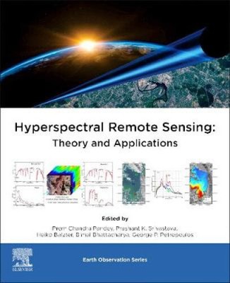 Hyperspectral Remote Sensing: Theory and Applications (Earth Observation)