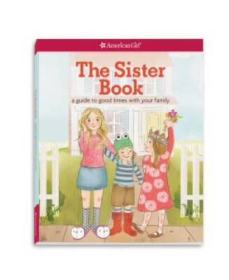 The Sister Book: A Guide to Good Times with Your Family (American Girl) - GOOD