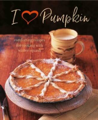 I Heart Pumpkin: Comforting recipes for cooking with winter squash - GOOD