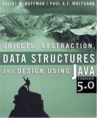 OBJECTS, ABSTRACTION, DATA STRUCTURES AND DESIGN: USING By Elliot B. VG