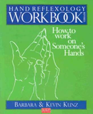 Hand Reflexology Workbook: How to Work on Someone's Hands by Kevin Kunz: Used