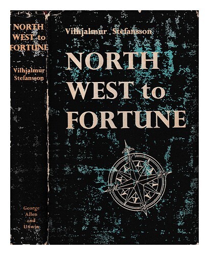 Stefansson, Vilhjalmur (1879-1962) Northwest To Fortune : The Search Of Western