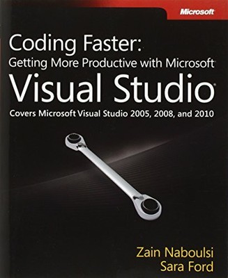 Coding Faster: Getting More Productive with Microsoft Visual Stu... by Sara Ford