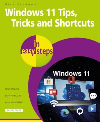 Windows 11 Tips, Tricks & Shortcuts in Easy Steps: 1000+ Tips, Tricks and...