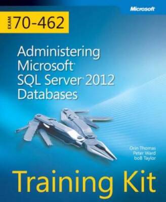 Training Kit (Exam 70-462) Administering Microsoft SQL Server 2012 Databa - GOOD