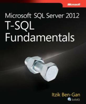 Microsoft SQL Server 2012 T-SQL Fundamentals (Developer Reference) - GOOD