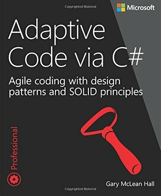 Adaptive Code via C#: Agile coding with design patterns and S... by Mclean, Gary