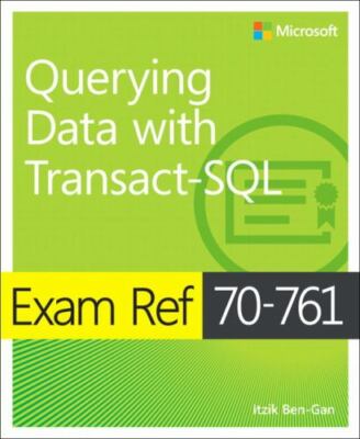 Exam Ref 70-761 Querying Data with Transac- Itzik Ben-Gan, 1509304339, paperback