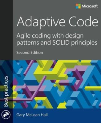 Adaptive Code: Agile coding with design patterns and... - Hall, Gary McLean