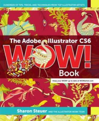 The Adobe Illustrator CS6 WOW Book - Paperback By Steuer, Sharon - GOOD