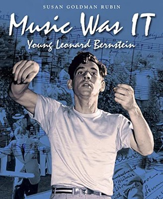 Music Was IT: Young Leonard Bernstein by 