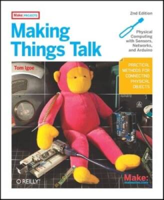 Making Things Talk: Using Sensors, Networks, and Arduino to see, hear, an - GOOD