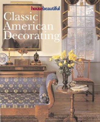 House Beautiful Classic American Decorating - Paperback - GOOD