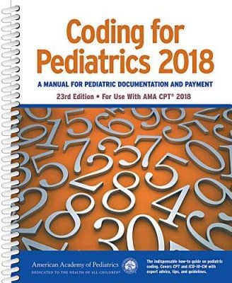 Coding for Pediatrics 2018: A Manual of Pediatric Documentation and  - GOOD