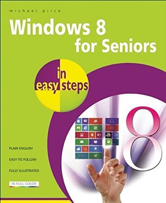 Windows 8 for Seniors in Easy Steps... By Price, Michael, Paperback,New