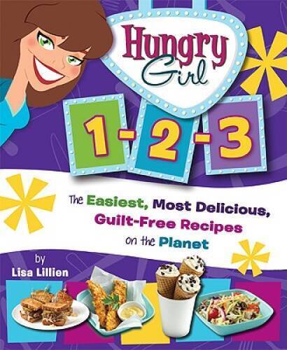 Hungry Girl 1-2-3: The Easiest, Most Delicious, Guilt-Free Recipes On The - Good