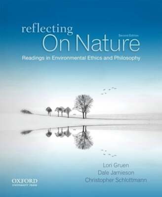 Reflecting on Nature: Readings in Environmental Ethics and Philosophy by Gruen