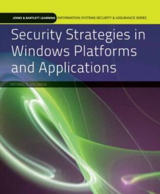 Security Strategies In Windows Platforms And Applications (J  B Learning - GOOD