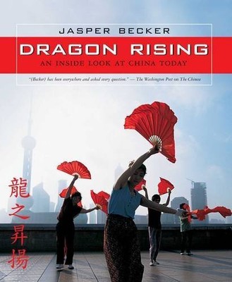 DRAGON RISING: AN INSIDE LOOK AT CHINA TODAY By Jasper Becker **Excellent**