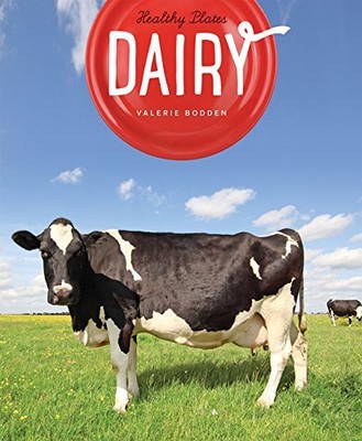 HEALTHY PLATES: DAIRY By Valerie Bodden **BRAND NEW**