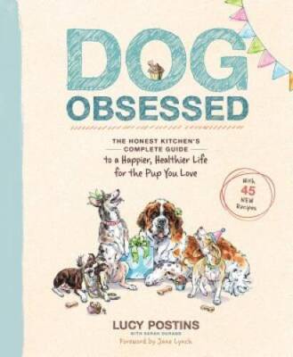 Dog Obsessed: The Honest Kitchen's Complete Guide to a Happier, Heal - VERY GOOD