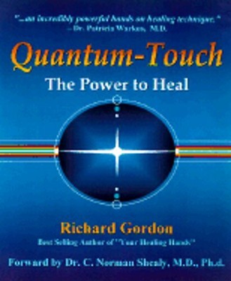 Quantum-Touch: The Power to Heal by Richard Gordon: New