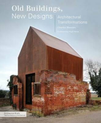 Old Buildings, New Designs: Architectural Transformations (Architecture  - GOOD