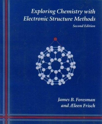 Exploring Chemistry With Electronic Structure Methods: A Guide to U - ACCEPTABLE