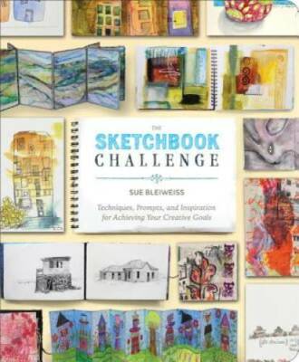 The Sketchbook Challenge: Techniques, Prompts, and Inspiration for Achiev - GOOD