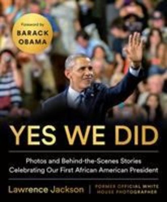 Yes We Did: Photos and Behind-the-Scenes Stories Celebrating Our First Africa...