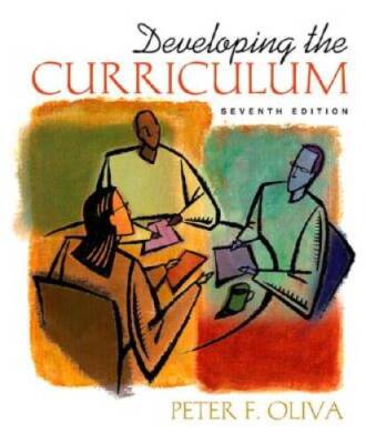 Developing the Curriculum (7th Edition) - Hardcover By Oliva, Peter F. - GOOD