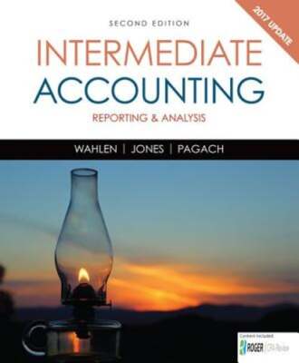 Intermediate Accounting: Reporting and Analysis, 2017 Update by James Wahlen