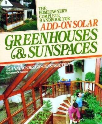 The Homeowners Complete Handbook for Add-On Solar Greenhouses  Sun - VERY GOOD