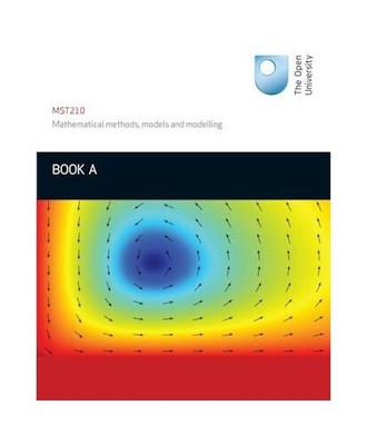 Mathematical Methods, Models and Modelling Book A: 1 by Open University Course T