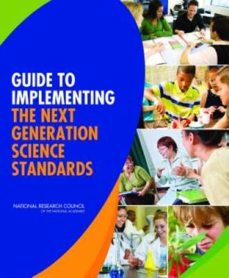 Guide to Implementing the Next Generation Science Standards - VERY GOOD