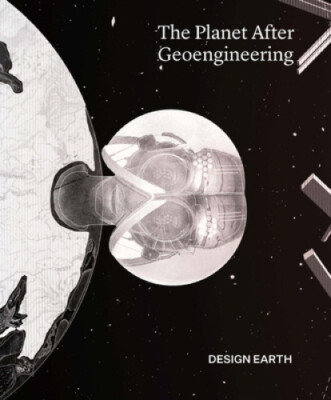 The Planet After Geoengineering by Earth, Design [Paperback]
