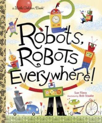 Robots, Robots Everywhere! (Little Golden Book) - Hardcover - GOOD