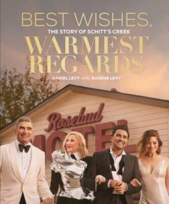 Best Wishes, Warmest Regards: The Story of Schitt's Creek - VERY GOOD