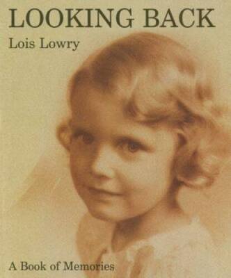 Looking Back: A Book of Memories - Hardcover By Lowry, Lois - GOOD