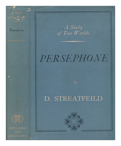 Streatfeild, D. (1909-?) Persephone, A Study Of Two Worlds 1959 First Edition Ha
