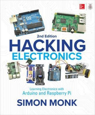Hacking Electronics: Learning Electronics with Arduino and Raspberry Pi,