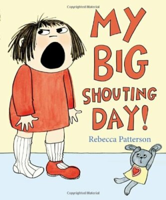 My Big Shouting Day By Rebecca Patterson