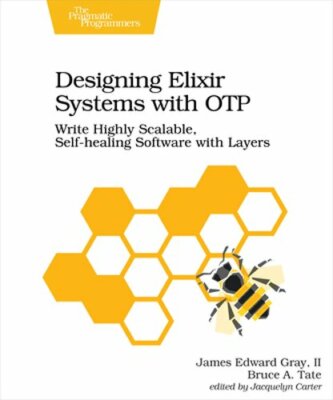Designing Elixir Systems with OTP by James Gray: New