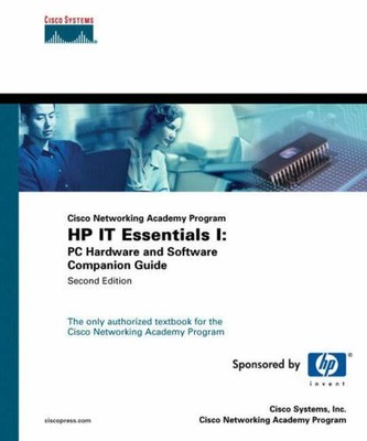 IT ESSENTIALS I: PC HARDWARE AND SOFTWARE COMPANION GUIDE By Cisco Systems Inc.