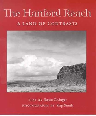 The Hanford Reach: A Land of Contrasts by Susan Zwinger: New