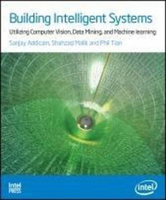 BUILDING INTELLIGENT SYSTEMS: UTILIZING COMPUTER VISION, By Sanjay Addicam NEW
