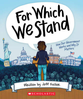 For Which We Stand: How Our Government Works and Why It Matters - GOOD
